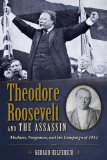 Theodore Roosevelt and the Assassin Madness, Vengeance, and the Campaign of 1912 cover art