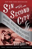 Sin in the Second City Madams, Ministers, Playboys, and the Battle for America's Soul cover art