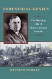 Industrial Genius The Working Life of Charles Michael Schwab  9780822961994 Front Cover