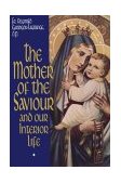 Mother of the Saviour - and Our Interior Life  9780895554994 Front Cover
