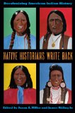 Native Historians Write Back Decolonizing American Indian History
