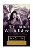My Father Was a Toltec And Selected Poems 2004 9781400034994 Front Cover