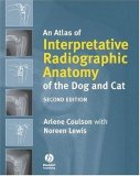 Atlas of Interpretative Radiographic Anatomy of the Dog and Cat 2nd 9781405138994 Front Cover