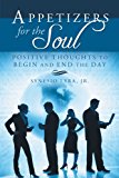 Appetizers for the Soul: Positive Thoughts to Begin and End the Day 2012 9781449756994 Front Cover