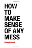 How to Make Sense of Any Mess Information Architecture for Everybody  9781500615994 Front Cover