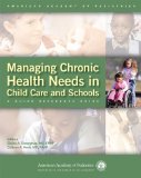 Managing Chronic Health Needs in Child Care and Schools A Quick Reference Guide cover art