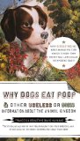 Why Dogs Eat Poop, and Other Useless or Gross Information about the Animal Kingdom Every Disgusting Fact about Animals You Ever Wanted to Know -- from Monkey-Face 2010 9781585427994 Front Cover