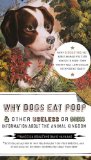 Why Dogs Eat Poop, and Other Useless or Gross Information about the Animal Kingdom Every Disgusting Fact about Animals You Ever Wanted to Know -- from Monkey-Face  9781585427994 Front Cover
