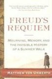 Freud's Requiem Mourning, Memory, and the Invisible History of a Summer Walk  9781594481994 Front Cover
