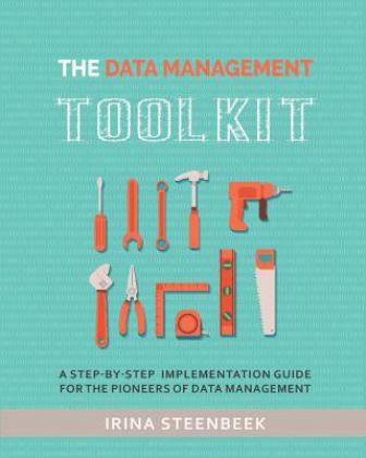 Data Management Toolkit A Step-By-step Implementation Guide for the Pioneers of Data Management  9781793918994 Front Cover