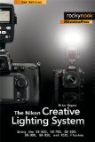 Nikon Creative Lighting System Using the SB-600, SB-700, SB-800, SB-900, and R1C1 Flashes 2nd 2012 9781933952994 Front Cover