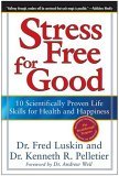 Stress Free for Good 10 Scientifically Proven Life Skills for Health and Happiness cover art
