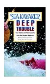 Sea Kayaker's Deep Trouble: True Stories and Their Lessons from Sea Kayaker Magazine  cover art