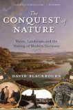 Conquest of Nature Water, Landscape, and the Making of Modern Germany 2007 9780393329995 Front Cover