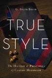 True Style The History and Principles of Classic Menswear  9780465053995 Front Cover