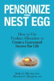Pensionize Your Nest Egg How to Use Product Allocation to Create a Guaranteed Income for Life  9780470680995 Front Cover
