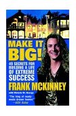 Make It BIG! 49 Secrets for Building a Life of Extreme Success cover art