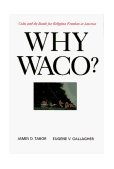 Why Waco? Cults and the Battle for Religious Freedom in America