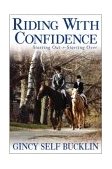 How Your Horse Wants You to Ride Starting Out, Starting Over 2004 9780764570995 Front Cover