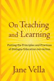 On Teaching and Learning Putting the Principles and Practices of Dialogue Education into Action