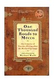 One Thousand Roads to Mecca Ten Centuries of Travelers Writing about the Muslim Pilgrimage 2nd 9780802135995 Front Cover
