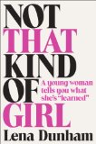 Not That Kind of Girl A Young Woman Tells You What She's Learned  9780812994995 Front Cover
