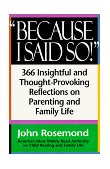 Because I Said So! A Collection of 366 Insightful and Thought - Provoking Reflections on Parenting and Family Life 1996 9780836204995 Front Cover