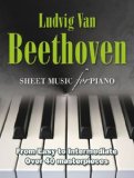 Beethoven: Sheet Music for Piano From Easy to Advanced; over 25 Masterpieces  9780857755995 Front Cover
