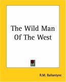 Wild Man of the West 2004 9781419187995 Front Cover