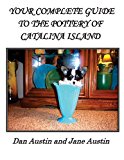 Your Complete Guide to the Pottery of Catalina Island 2013 9781481991995 Front Cover