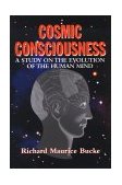Cosmic Consciousness A Study on the Evolution of the Human Mind 2000 9781557094995 Front Cover