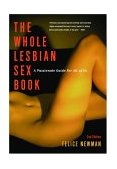 Whole Lesbian Sex Book A Passionate Guide for All of Us