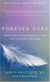 Forever Ours Real Stories of Immortality and Living from a Forensic Pathologist cover art
