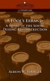 Fool's Errand A Novel of the South During Reconstruction 2005 9781596055995 Front Cover