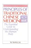 Principles of Traditional Chinese Medicine The Essential Guide to Understanding the Human Body  9781886969995 Front Cover