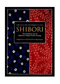 Shibori The Inventive Art of Japanese Shaped Resist Dyeing  9784770023995 Front Cover