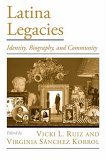 Latina Legacies Identity, Biography, and Community  9780195153996 Front Cover