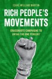 Rich People's Movements Grassroots Campaigns to Untax the One Percent 2013 9780199928996 Front Cover