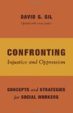 Confronting Injustice and Oppression Concepts and Strategies for Social Workers