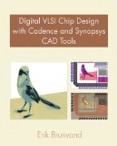 Digital VLSI Chip Design with Cadence and Synopsys CAD Tools 