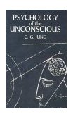 Psychology of the Unconscious  9780486424996 Front Cover
