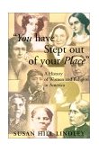 You Have Stept Out of Your Place A History of Women and Religion in America cover art