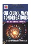 One Church, Many Congregations The Key Church Strategy (Ministry for the Third Millennium Series) 1999 9780687085996 Front Cover