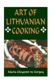 Art of Lithuanian Cooking 2nd 2001 9780781808996 Front Cover