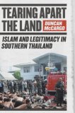 Tearing Apart the Land Islam and Legitimacy in Southern Thailand cover art