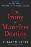 Irony of Manifest Destiny The Tragedy of America's Foreign Policy cover art