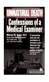 Unnatural Death Confessions of a Medical Examiner 1990 9780804105996 Front Cover