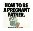 How to Be a Pregnant Father 2000 9780818403996 Front Cover