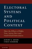 Electoral Systems and Political Context How the Effects of Rules Vary Across New and Established Democracies cover art