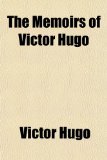 Memoirs of Victor Hugo 2009 9781150391996 Front Cover